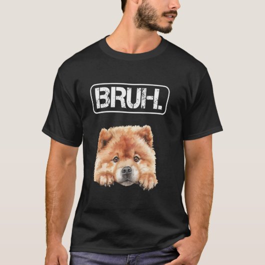 Chow Chow Bruh Funny Dog Lover Tシャツ (正面)