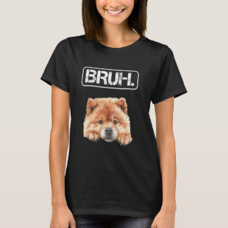 Chow Chow Bruh Funny Dog Lover Tシャツ