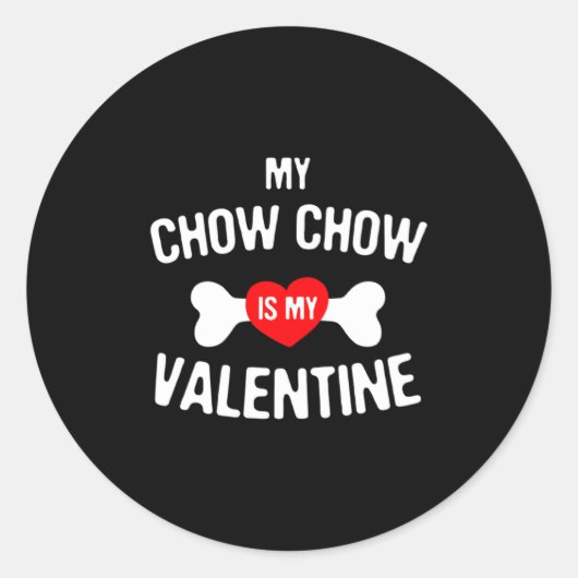 Chow Chow Is My Valentine Chow Chow Dog _1  ラウンドシール (正面)