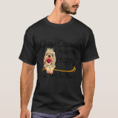 Chow Chows Make Me Happy You Not So Much Tシャツ (正面)