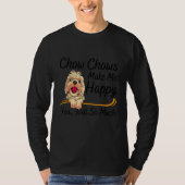 Chow Chows Make Me Happy You Not So Much Tシャツ (正面)