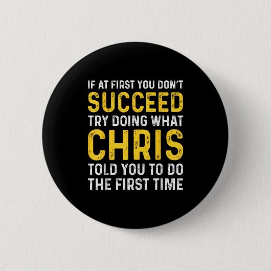 Chris If At First You Don't Succeed Chris Birthday 缶バッジ (正面)