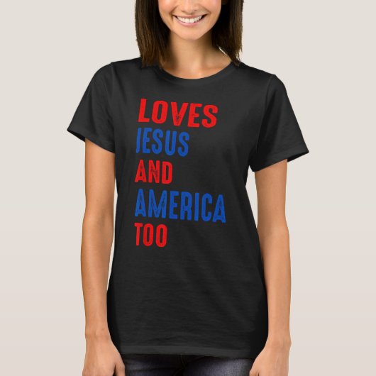 Christ 4th Of July American Flag Loves Jesus & Ame Tシャツ (正面)