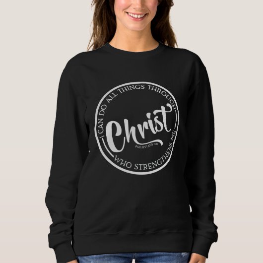 Christ Who Strengthens Me Bible Quote Religious Be スウェットシャツ (正面)