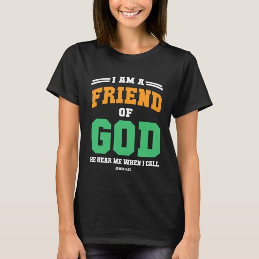 Christian  bible verse scriptures I am God s Frien Tシャツ (正面)
