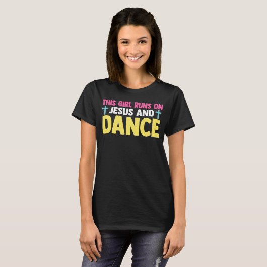 Christian Dancer Dancing This Girl Runs On Jesus A Tシャツ (正面フル)