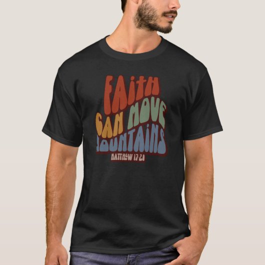 Christian Faith Can Move Mountains Matthew 1728 Tシャツ (正面)