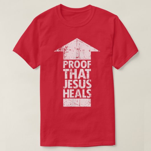 Christian Faith Proof That Jesus Heals Tシャツ (デザイン正面)