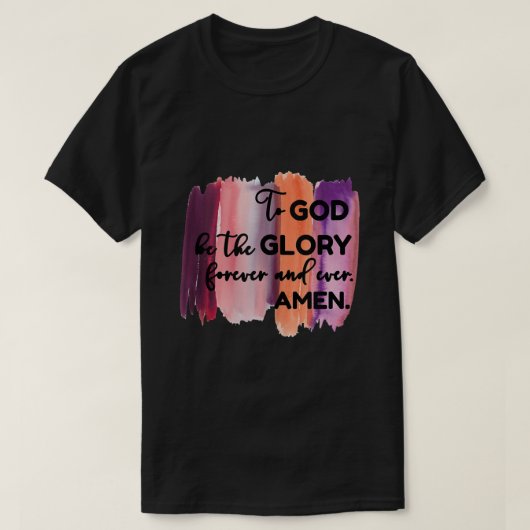 Christian Faith To God be the Glory Forever Tシャツ (デザイン正面)
