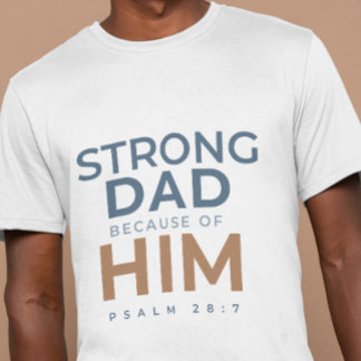 Christian Father’s Day Shirt Strong Dad Psalm 28:7 Tシャツ
