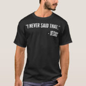 Christian Funny Gift T Shirt - I Never Said That J Tシャツ (正面)