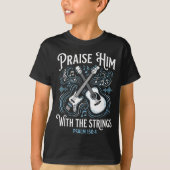 Christian Guitarist Praise Him With The Strings  Tシャツ (正面)