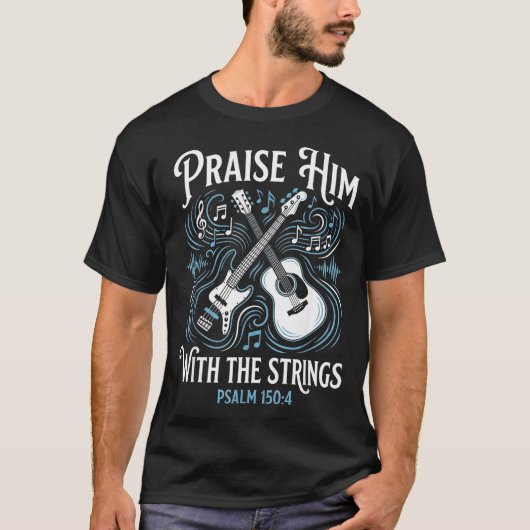 Christian Guitarist Praise Him With The Strings  Tシャツ (正面)