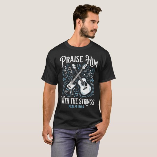 Christian Guitarist Praise Him With The Strings  Tシャツ (正面フル)