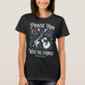 Christian Guitarist Praise Him With The Strings  Tシャツ (正面)