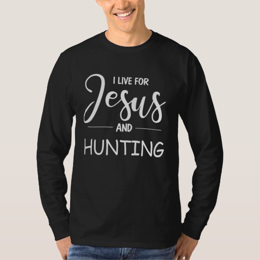 Christian Hunters Design I Live for Jesus & Huntin Tシャツ (正面)