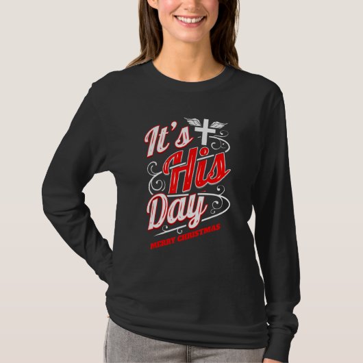 Christian It's His Day Cross Merry Christmas Tシャツ (正面)