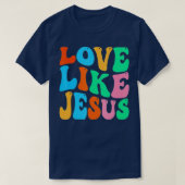 Christian Love Like Jesus (6)  Tシャツ (デザイン正面)