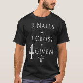 Christian Maths 1 Cross 3 Nails Equals Forgiven Tシャツ (正面)
