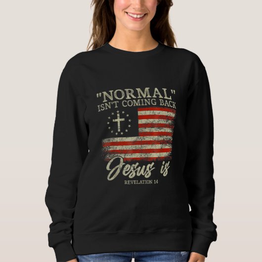 Christian Normal Isn t Coming Back Jesus Is スウェットシャツ (正面)