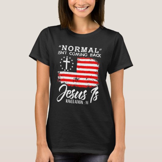 Christian Normal Isn't Coming Back Jesus Is Tシャツ (正面)