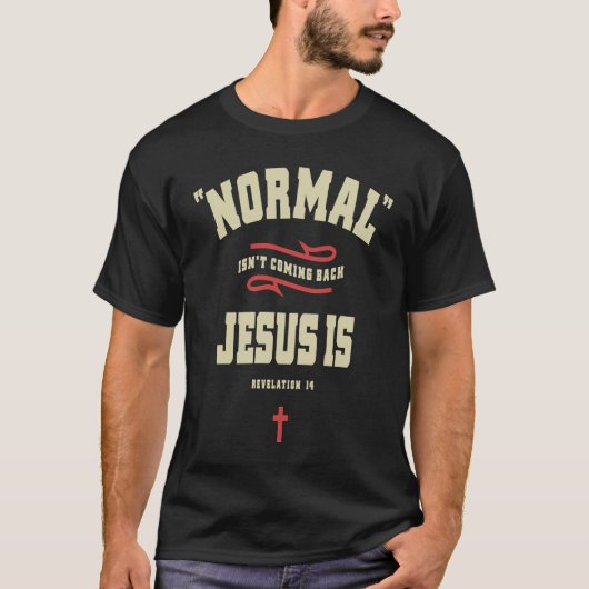 Christian Normal Isn't Coming Back Jesus Is Tシャツ (正面)