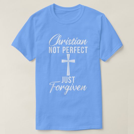 Christian not perfect just forgiven Jesus God Reli Tシャツ (デザイン正面)