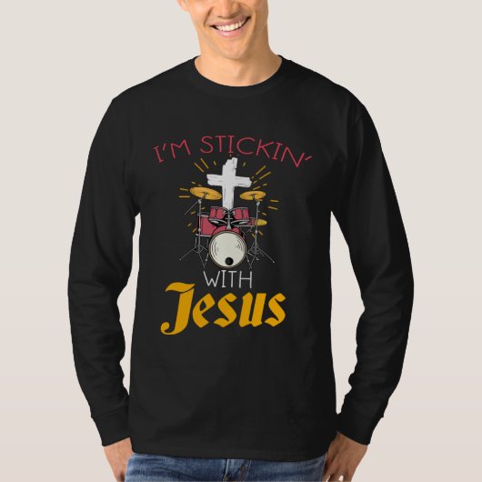 Christian Rock Drummers  Print Sticking With Jesus Tシャツ (正面)