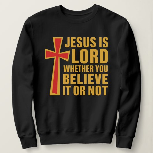 Christian Scripture Shirt, Jesus Is Lord Cross スウェットシャツ (デザイン正面)