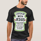 Christian Shirts  CATCHUP WITH JESUS  Funny Novelt Tシャツ (正面)