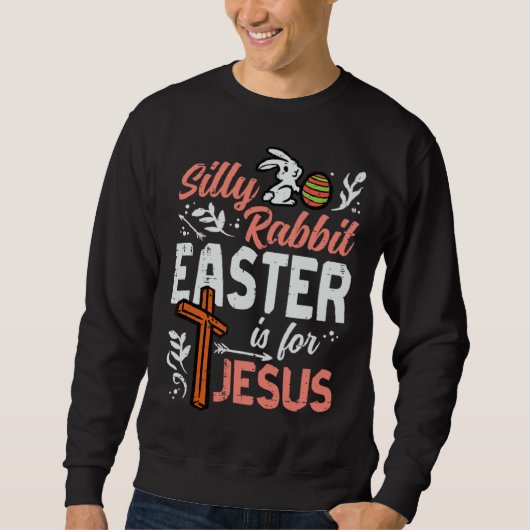 Christian Silly Rabbit Easter For Jesus Men Boys T スウェットシャツ (正面)