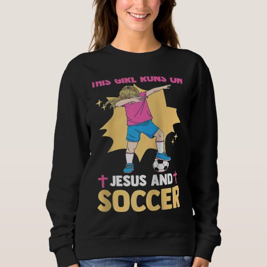 Christian Soccer Player This Girl Runs On Jesus An スウェットシャツ (正面)