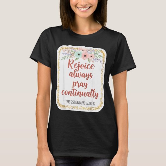 Christian Woman Bible Verse Rejoice Always Pray Co Tシャツ (正面)