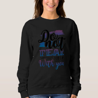 Christianity Do Not Fear For I Am With You Christi スウェットシャツ