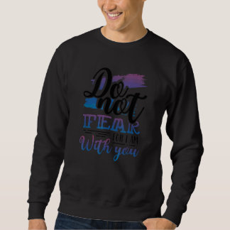 Christianity Do Not Fear For I Am With You Christi スウェットシャツ