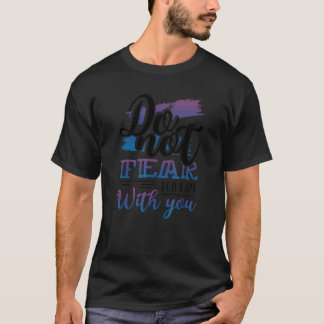 Christianity Do Not Fear For I Am With You Christi Tシャツ