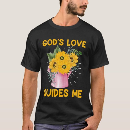 Christianity GODS LOVE GUIDES ME Funny Sunflower Tシャツ (正面)