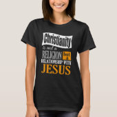 Christianity Is Not A Religion A Relationship With Tシャツ (正面)