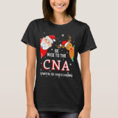 Christmas Be Nice To The Cna Santa Is Watching  Tシャツ (正面)