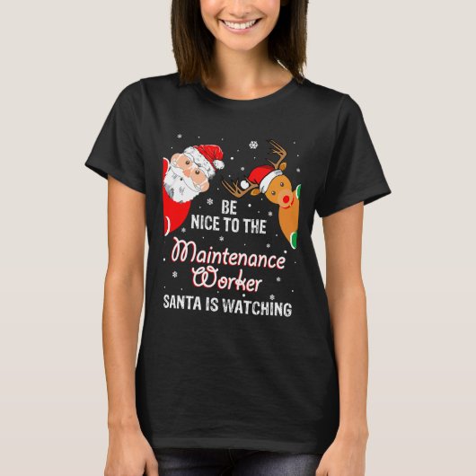 Christmas Be Nice To The Maintenance Worker Santa  Tシャツ (正面)