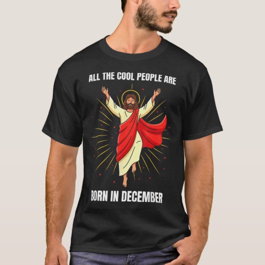 Christmas Birthday Humor Funny Jesus Born In Decem Tシャツ (正面)