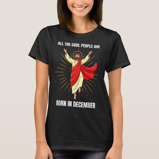 Christmas Birthday Humor Funny Jesus Born In Decem Tシャツ (正面)