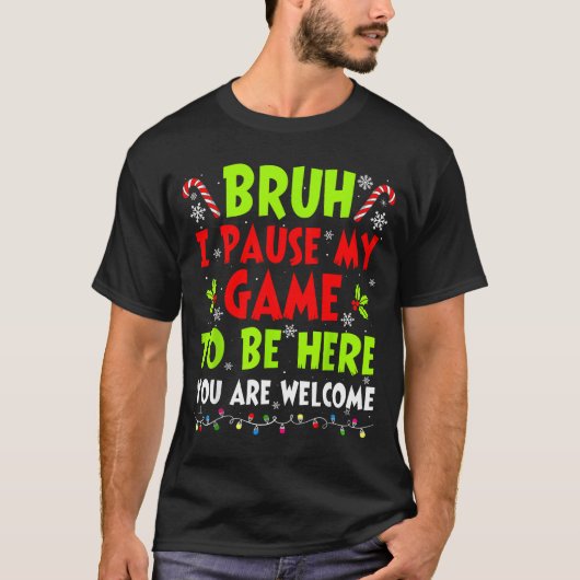 Christmas Bruh I Paused My Game To Be Here Funny S Tシャツ (正面)