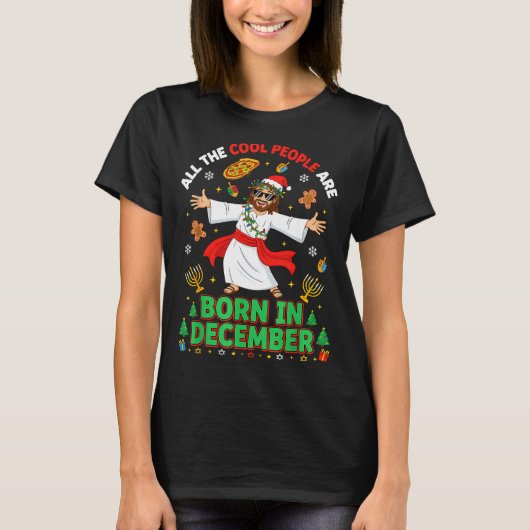 Christmas Cool People Are Born In December Jesus B Tシャツ (正面)