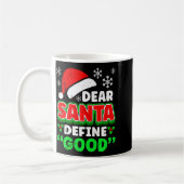 Christmas Costume Dear Santa Define Good Funny コーヒーマグカップ (左)