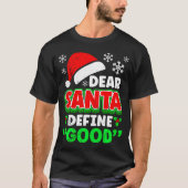 Christmas Costume Dear Santa Define Good Funny  Tシャツ (正面)