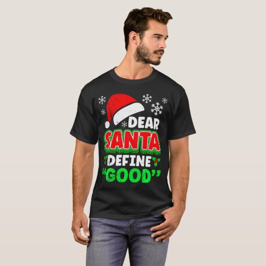 Christmas Costume Dear Santa Define Good Funny  Tシャツ (正面フル)