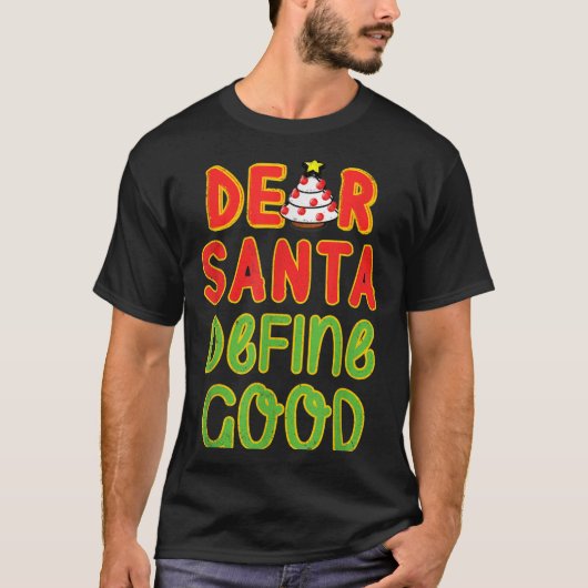 Christmas Dear Santa Define Good Christmas Quote Tシャツ (正面)