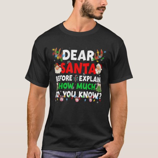 Christmas Dear Santa I Can Explain How Much Do You Tシャツ (正面)
