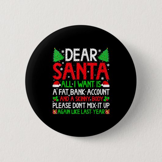 Christmas Dear Santa I Want Skinny Body &amp; Fat  缶バッジ (正面)